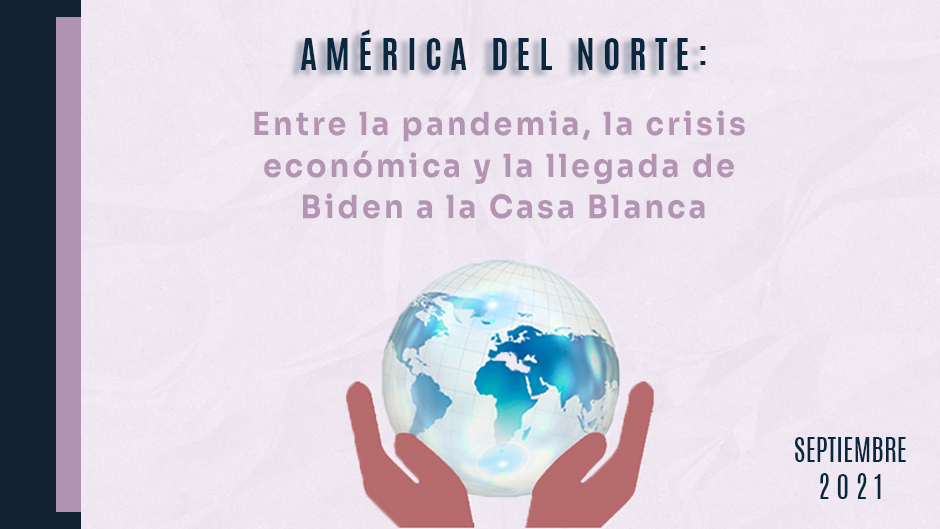 Prospectiva 2021. América del Norte: entre la pandemia, la crisis económica y la llegada de Biden a la Casa Blanca
