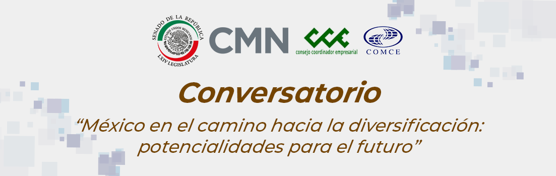 Conversatorio “México en el camino hacia la diversificación: potencialidades para el futuro”, enfocado en la importancia de la implementación de estrategias de diversificación