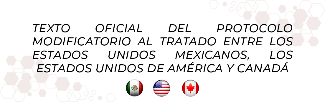 Protocolo Modificatorio al Tratado entre los Estados Unidos Mexicanos, los Estados Unidos de América y Canadá