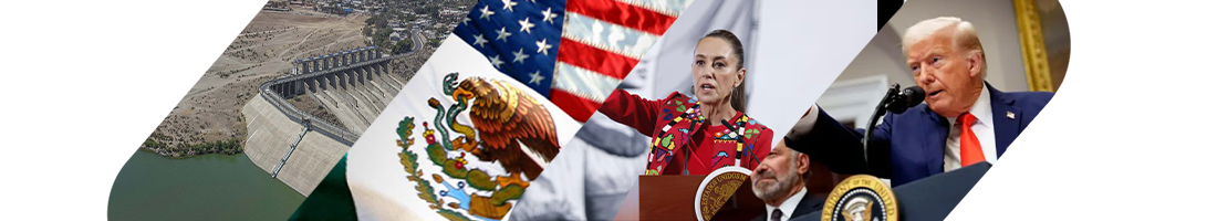 GESTIÓN DEL AGUA MÉXICO-ESTADOS UNIDOS: PRINCIPALES CONSIDERACIONES Y TENSIÓN ACTUAL. 15 DE ABRIL DE 2025