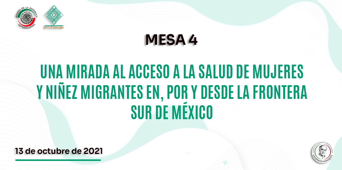 Mesa 4. Una mirada al acceso a la salud de mujeres y niñez migrantes en, por y desde la frontera sur de México