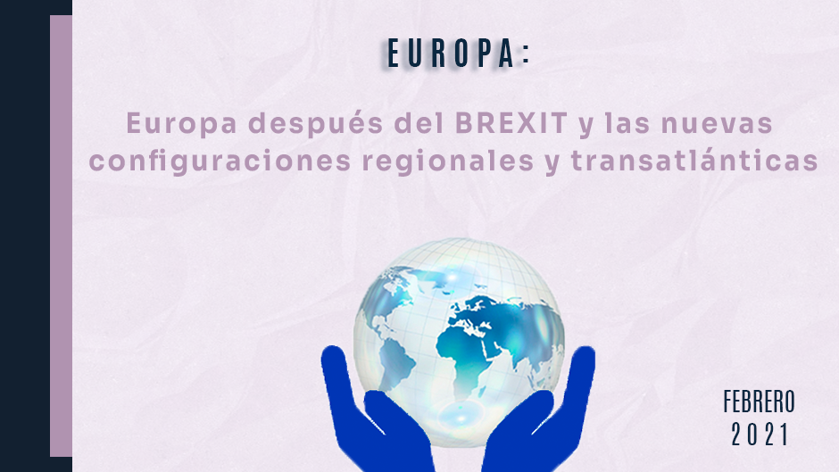 Prospectiva 2021. Europa después del BREXIT y las nuevas configuraciones regionales y transatlánticas