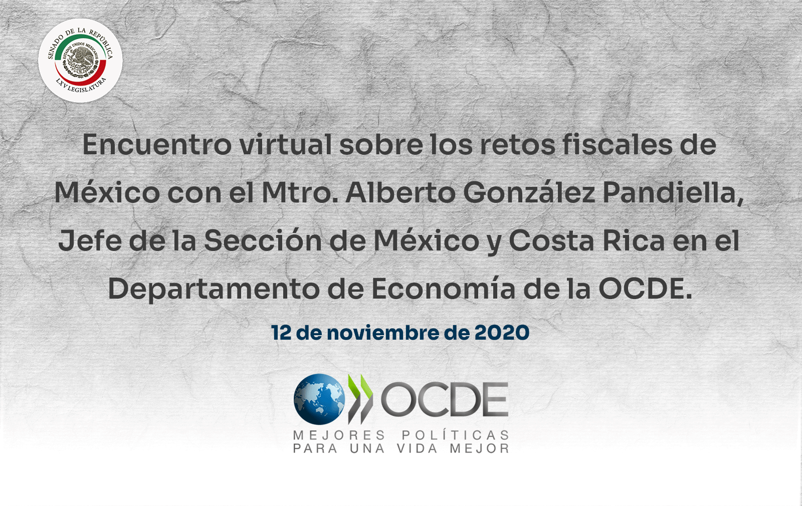 Encuentro virtual sobre los retos fiscales de México con el Mtro. Alberto González Pandiella, Jefe de la Sección de México y Costa Rica en el Departamento de Economía de la OCDE. 12 de noviembre de 2020