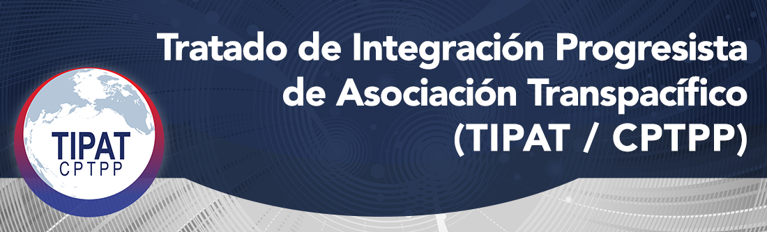 Tratado de Integración Progresista de Asociación Transpacífico (TIPAT / CPTPP)