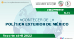 Observatorio: Acontecer de la Política Exterior de México No. 76. Reporte de abril 2022