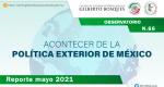 Observatorio: Acontecer de la Política Exterior de México No. 67. Reporte mayo 2021
