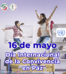 16 de mayo - Día Internacional de la Convivencia en Paz