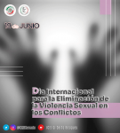 19 de junio - Día Internacional para la Eliminación de la Violencia Sexual en los Conflictos