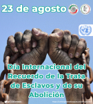 23 de agosto - Día Internacional del Recuerdo de la Trata de Esclavos y de su abolición
