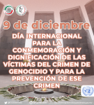 9 de diciembre - Día Internacional para la Conmemoración y Dignificación de las Víctimas del Crimen de Genocidio y para la Prevención de ese Crimeno