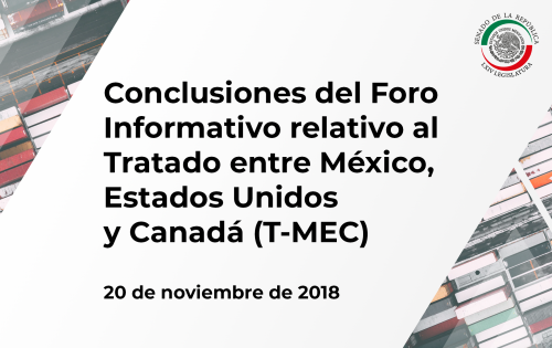 Conclusiones del Foro Informativo relativo al Tratado entre México, Estados Unidos y Canadá (T-MEC)